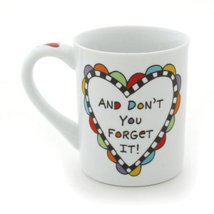 And Don't You Forget It Mug
