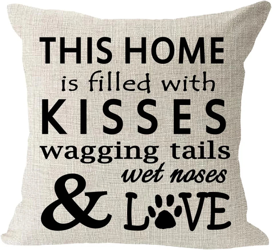 This Home Is Filled With Kisses, Wagging Tails, Wet Noses, & Love Pillow